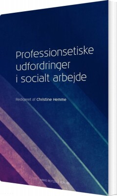 Professionsetiske Udfordringer I Socialt Arbejde - Bo Morthorst Rasmussen - Bog