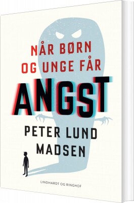 Når Børn Og Unge Får Angst - Peter Lund Madsen - Bog