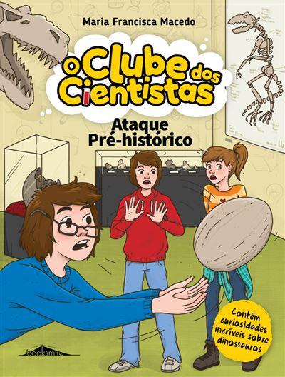 Ataque Pré-Histórico de Maria Francisca Macedo - O Clube dos Cientistas N.º 13