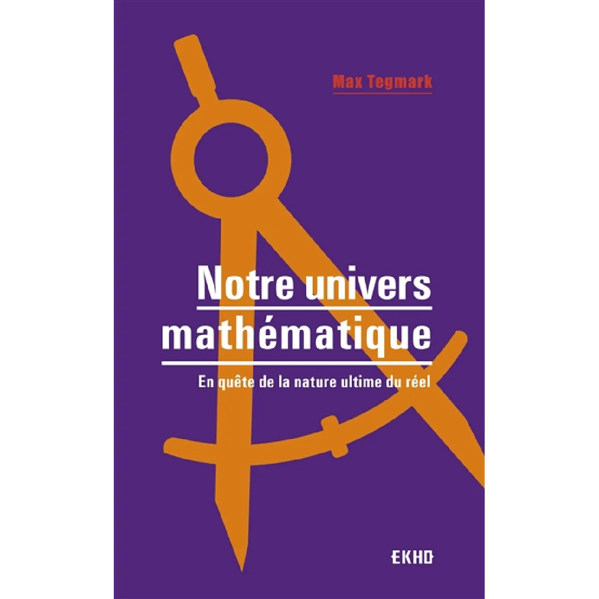 Notre univers mathématique : en quête de la nature ultime du réel · Occasion
