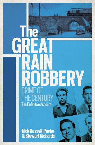 The Great Train Robbery: Crime of the Century: The Definitive Account (Paperback)