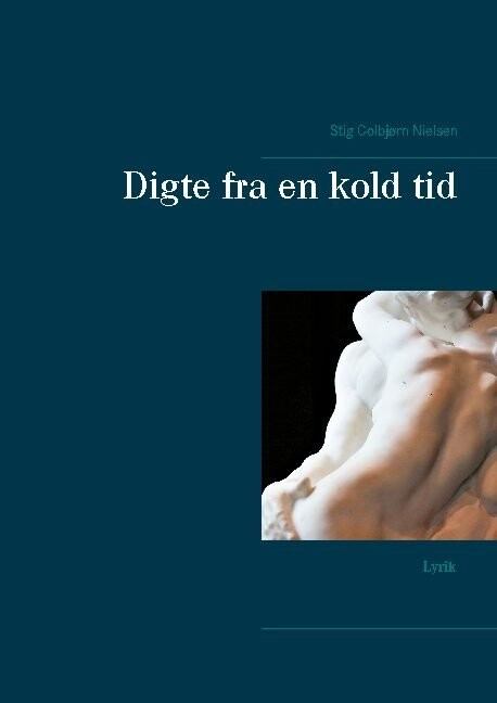 Digte Fra En Kold Tid - Stig Colbjørn Nielsen - Bog