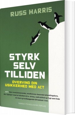 Styrk Selvtilliden - Russ Harris - Bog