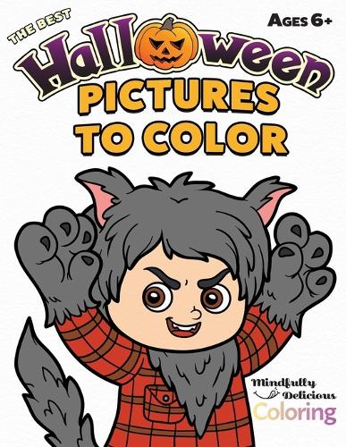 The Best Halloween Pictures to Color: A Halloween Coloring Book for Kids Six Years and Older (Paperback)
