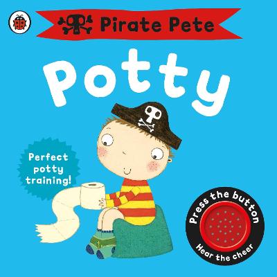 Pirate Pete's Potty: A Noisy Sound Book - Pirate Pete and Princess Polly (Board book)