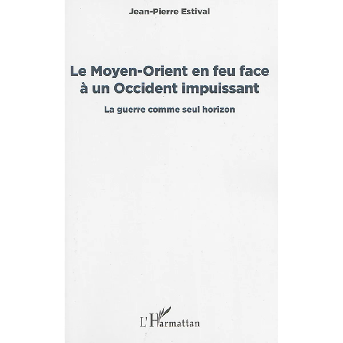 Le Moyen-Orient en feu face à un Occident impuissant : la guerre comme seul horizon · Occasion