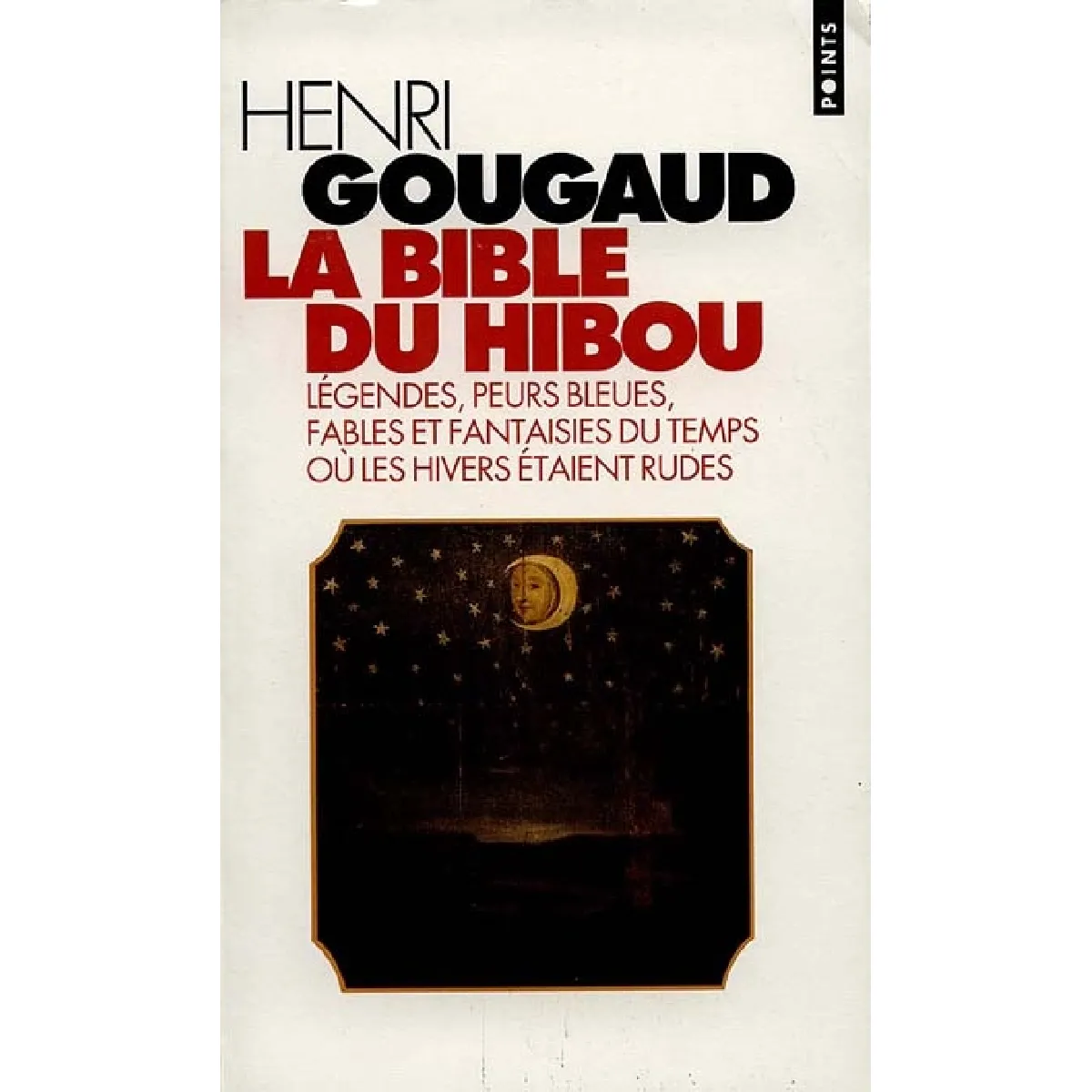 La bible du hibou : légendes, peurs bleues, fables et fantaisies du temps où les hivers étaient rudes · Occasion