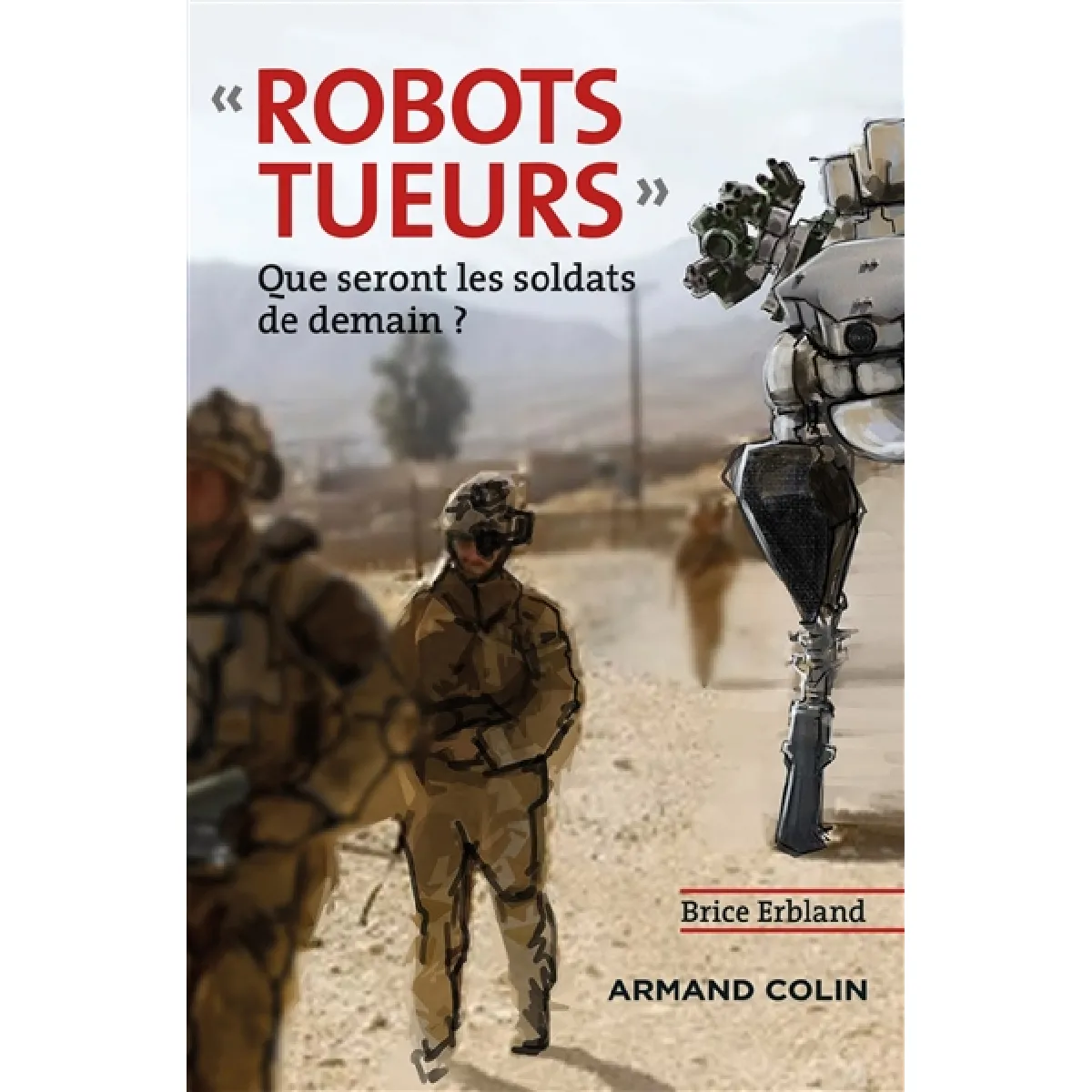 Robots tueurs : que seront les soldats de demain ? · Occasion