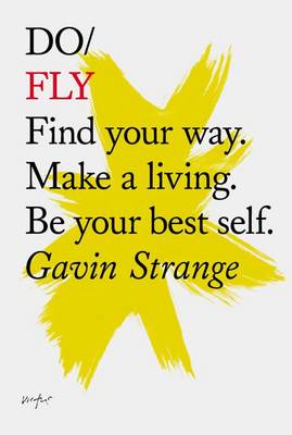 Do Fly: Find Your Way. Make A Living. Be Your Best Self (Paperback)