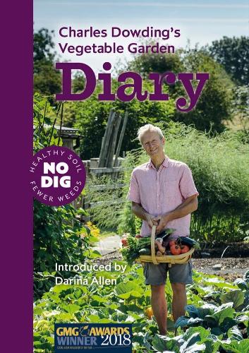 Charles Dowding's Vegetable Garden Diary: No Dig, Healthy Soil, Fewer Weeds, 3rd Edition (Spiral bound)