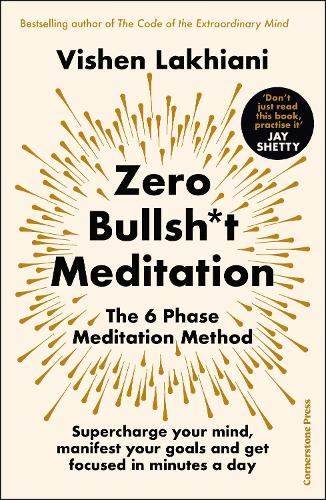 Zero Bullsh*t Meditation: The 6 Phase Meditation Method (Hardback)