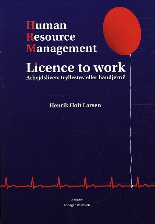 Human Resource Management - Licence To Work - Henrik Holt Larsen - Bog