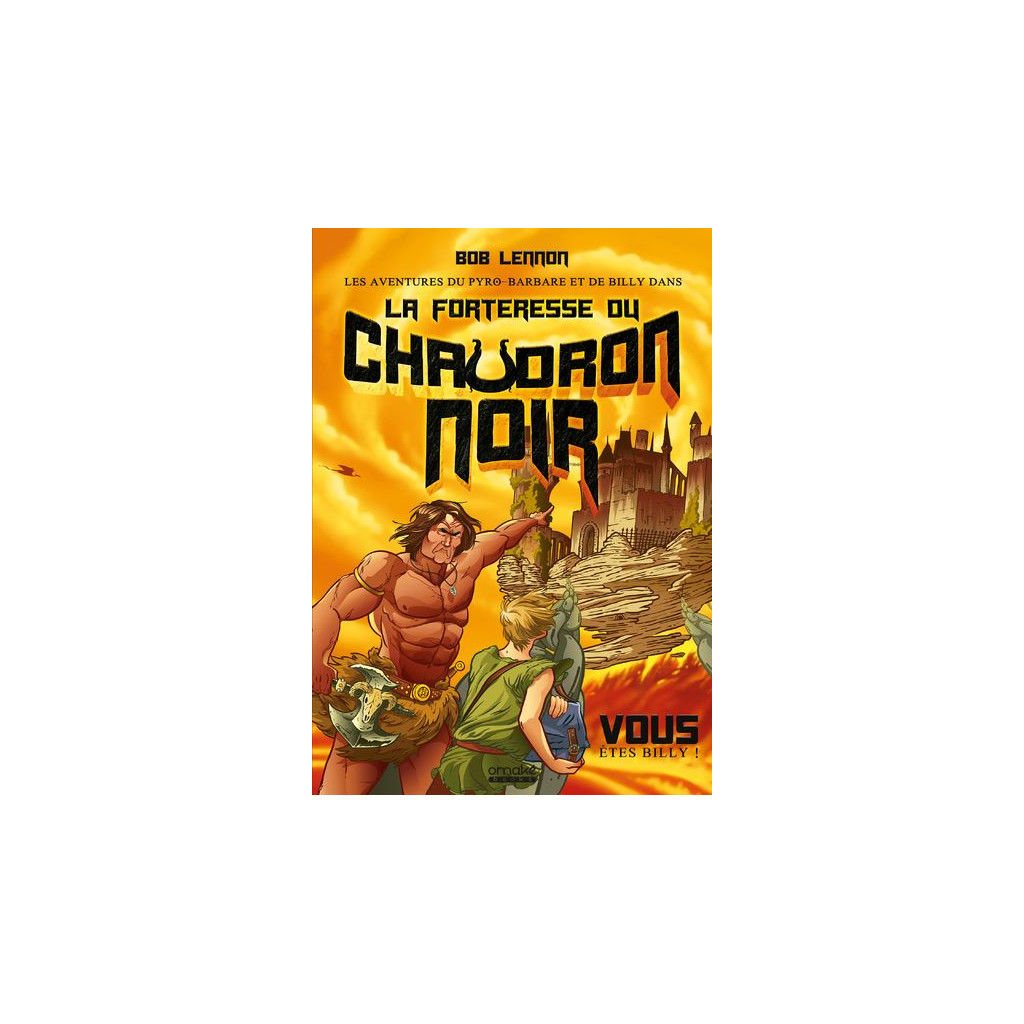 Les Aventures du Pyro-barbare et de Billy - tome 1: La Forteresse du Chaudron Noir