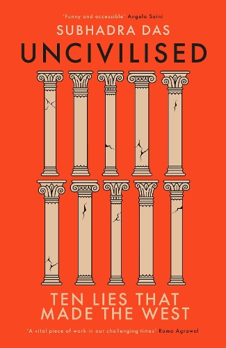 Uncivilised: Ten Lies that Made the West (Hardback)