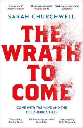 The Wrath to Come: Gone with the Wind and the Lies America Tells (Paperback)
