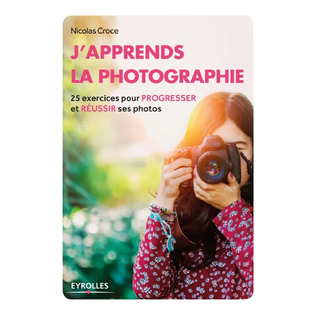 J'apprends la photographie : 25 exercices pour progresser et réussir ses photos · Occasion