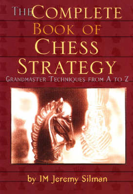 Complete Book of Chess Strategy: Grandmaster Techniques from A to Z (Paperback)