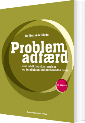 Problemadfærd Ved Udviklingsforstyrrelser Og Intellektuel Funktionsnedsættelse - Bo Hejlskov Elvén - Bog