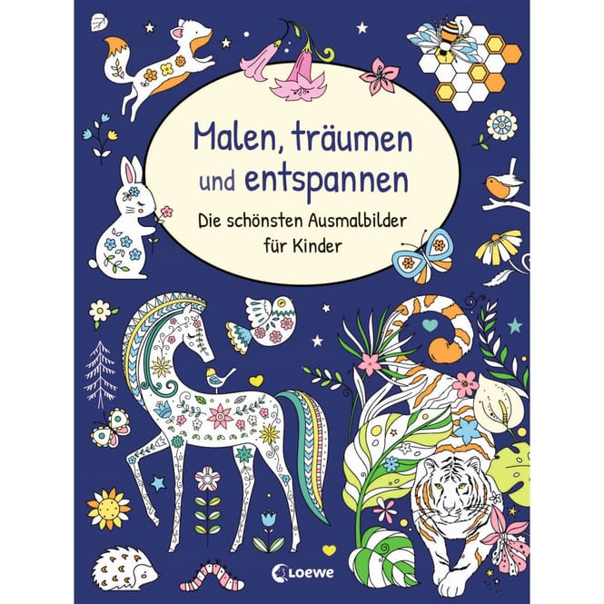 Malen, träumen und entspannen - Die schönsten Ausmalbilder für Kinder