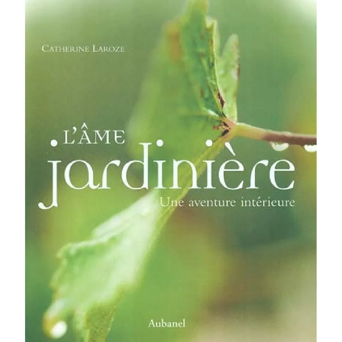 L'âme jardinière : une aventure intérieure · Occasion