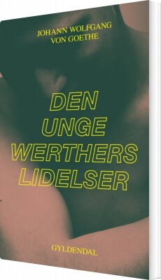 Den Unge Werthers Lidelser - J.w. Von Goethe - Bog