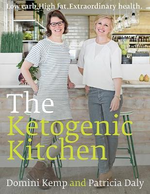 The Ketogenic Kitchen: Low Carb. High Fat. Extraordinary Health (Hardback)