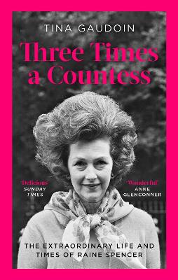 Three Times a Countess: The Extraordinary Life and Times of Raine Spencer (Paperback)