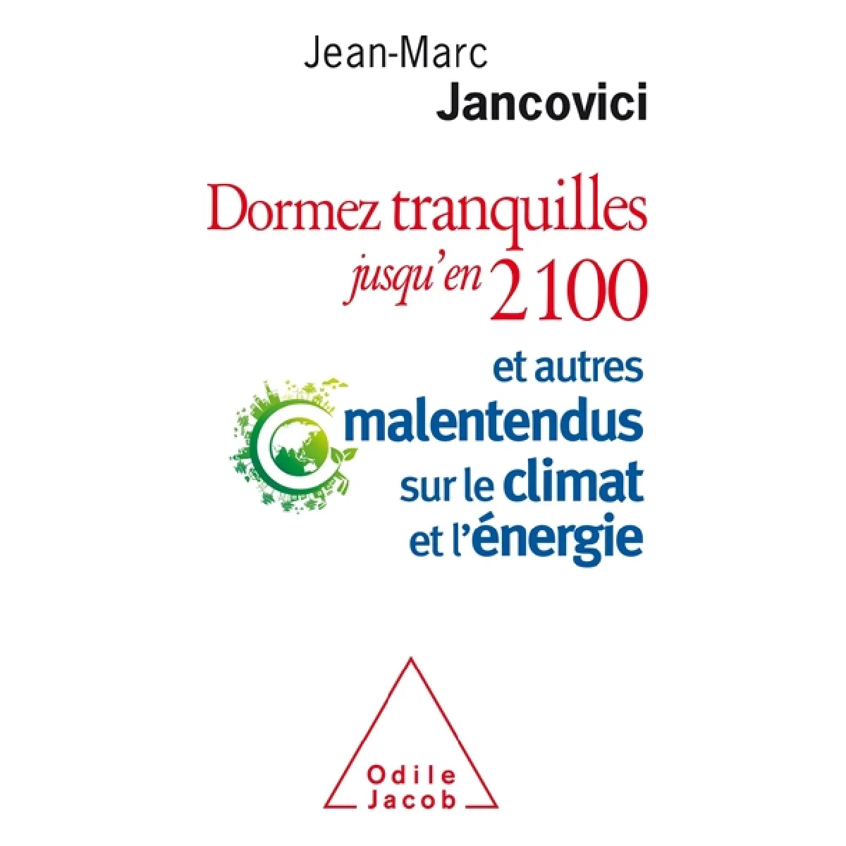 Dormez tranquilles jusqu'en 2100 : et autres malentendus sur le climat et l'énergie · Occasion