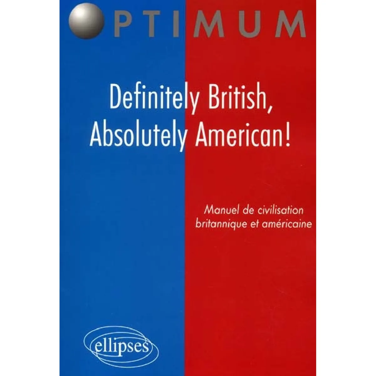 Definitely British, absolutely American ! : manuel de civilisation britannique et américaine · Occasion