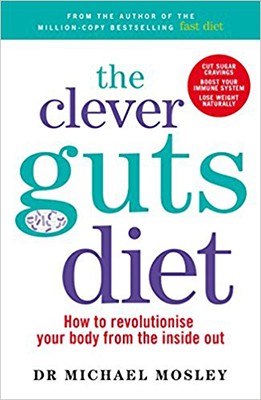 The Clever Guts Diet: How to Revolutionise Your Body from the Inside Out (Paperback)