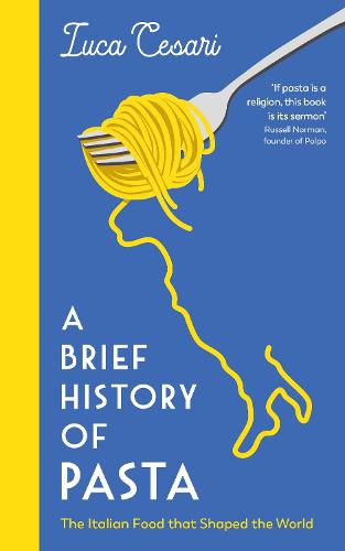 A Brief History of Pasta: The Italian Food that Shaped the World (Paperback)