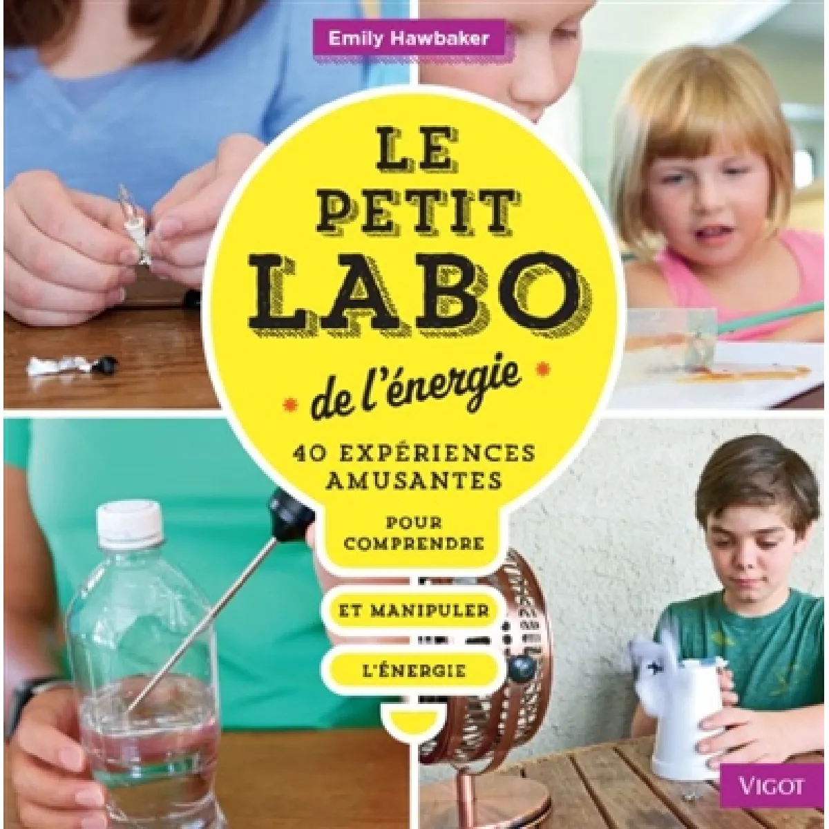 Le petit labo de l'énergie : 40 expériences amusantes pour comprendre et manipuler l'énergie · Occasion