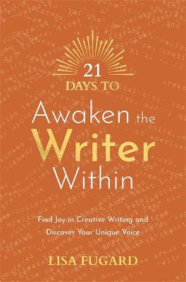 21 Days to Awaken the Writer Within: Find Joy in Creative Writing and Discover Your Unique Voice - 21 Days series (Paperback)