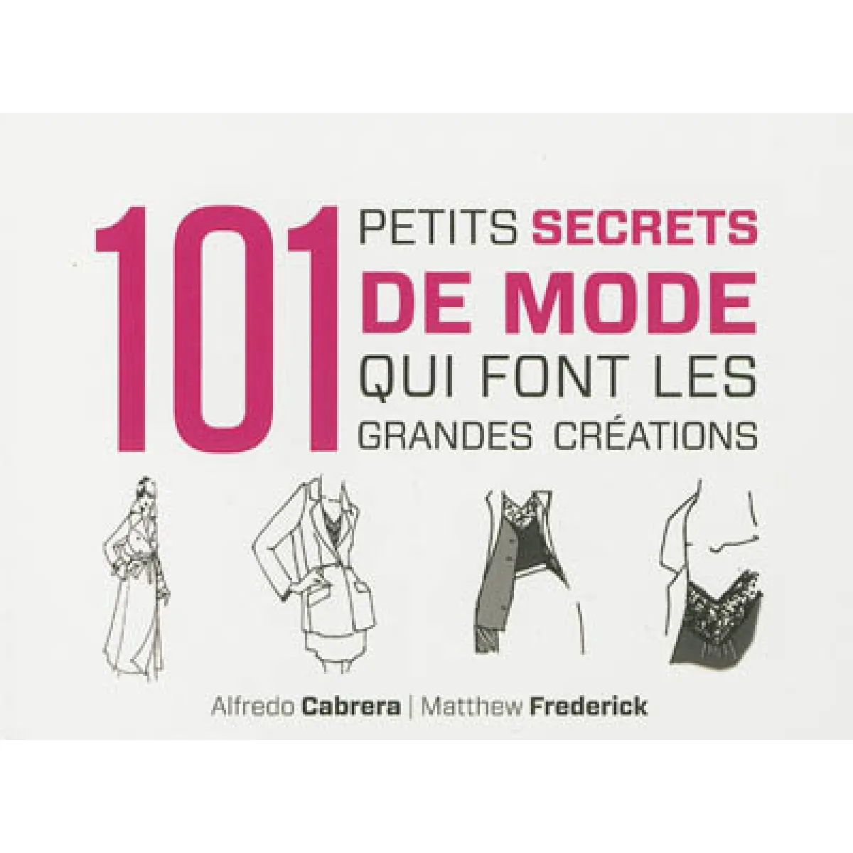 101 petits secrets de mode qui font les grandes créations · Occasion