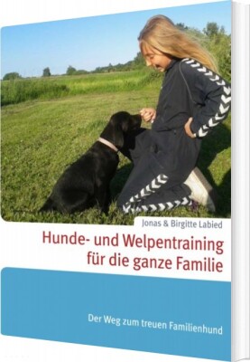 Hunde- Und Welpentraining Für Die Ganze Familie - Jonas Labied - Tysk Bog