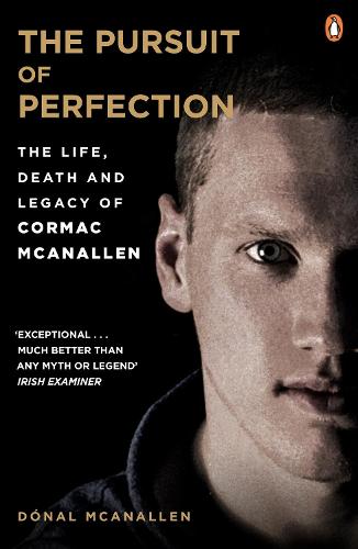 The Pursuit of Perfection: The Life, Death and Legacy of Cormac McAnallen (Paperback)