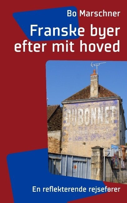 Franske Byer Efter Mit Hoved - Bo Marschner - Bog