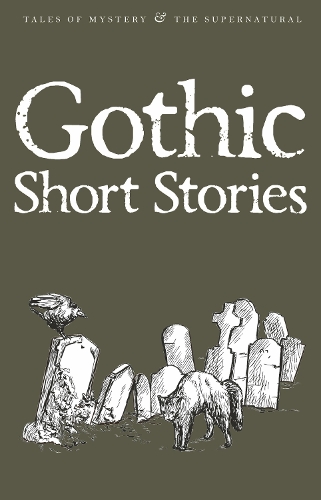 Gothic Short Stories - Tales of Mystery & The Supernatural (Paperback)