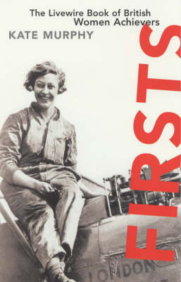 Firsts: Livewire Book of British Women Achievers (Paperback)