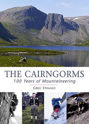 The Cairngorms: 100 Years of Mountaineering (Hardback)