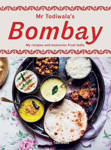 Mr Todiwala's Bombay: My Recipes and Memories from India (Hardback)