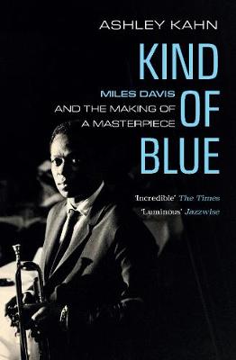 Kind of Blue: Miles Davis and the Making of a Masterpiece (Paperback)