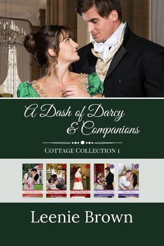 A Dash of Darcy and Companions Cottage Collection 1: 5 Pride and Prejudice Novellas - Dash of Darcy and Companions Collection 12 (Paperback)