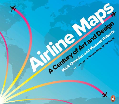 Airline Maps: A Century of Art and Design (Paperback)