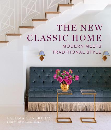 The New Classic Home: Modern Meets Traditional Style (Hardback)