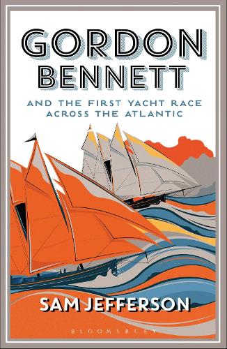 Gordon Bennett and the First Yacht Race Across the Atlantic (Paperback)