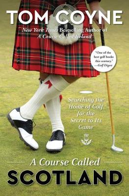 A Course Called Scotland: Searching the Home of Golf for the Secret to Its Game (Paperback)
