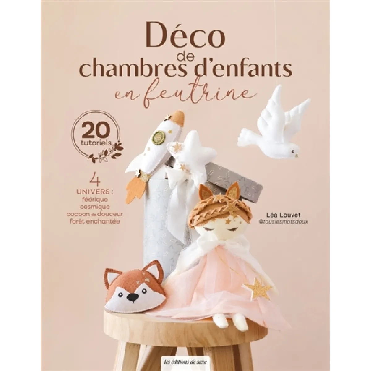 Déco de chambres d'enfants en feutrine : 4 univers, féerique, cosmique, cocoon de douceur, forêt enchantée : 20 tutoriels