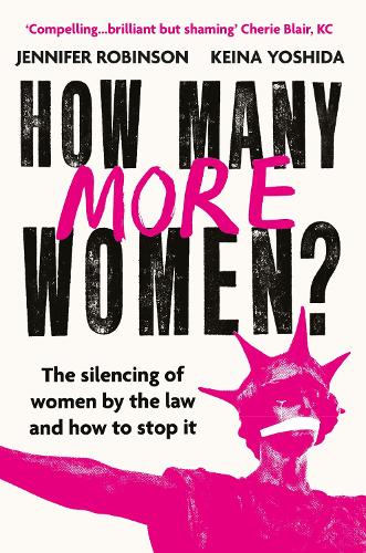 How Many More Women: The Silencing of Women by the Law and How to Stop It (Hardback)