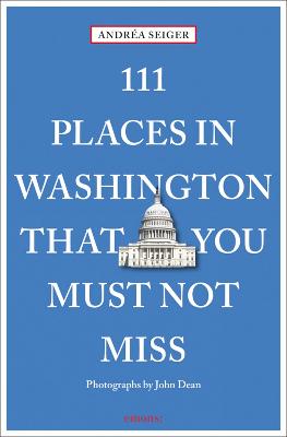 111 Places in Washington, DC That You Must Not Miss - 111 Places (Paperback)